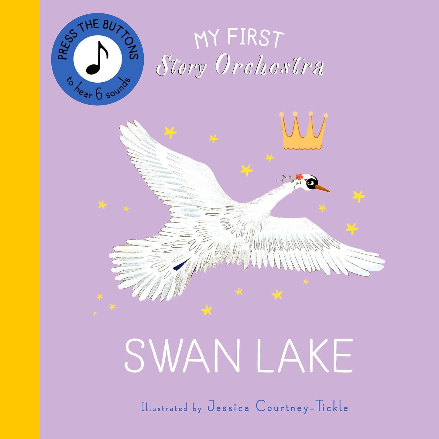 Children's board book cover titled 'My First Story Orchestra: Swan Lake' with a white swan flying across a lavender background, small yellow stars, a gold crown, and a blue circular button that says 'Press the buttons to hear 6 sounds.'.