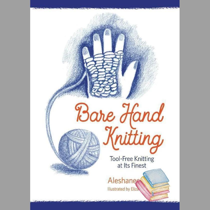 Bare Hand Knitting; Tool-Free Knitting a Its Finest Book for open-ended play - Title: Default Title