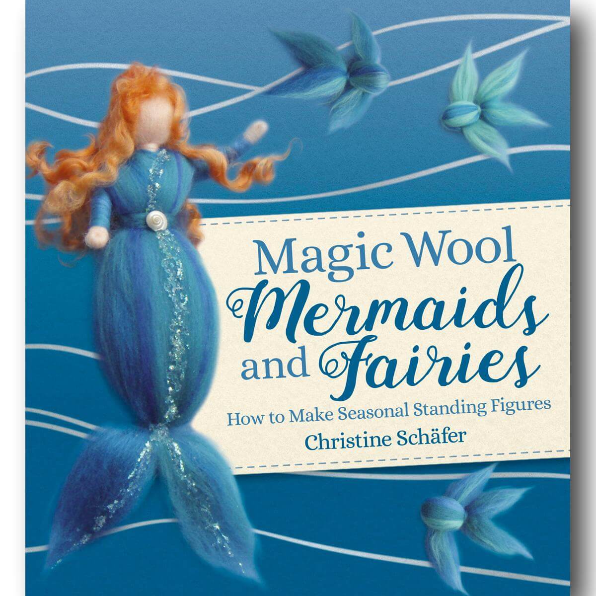 Ingram Magic Wool Mermaids and Fairies: How to Make Seasonal Standing Figures - blueottertoys-I-1782507396
